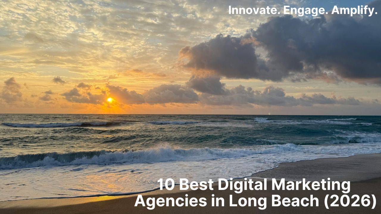 10 Best Digital Marketing Agencies in Long Beach (2026)
