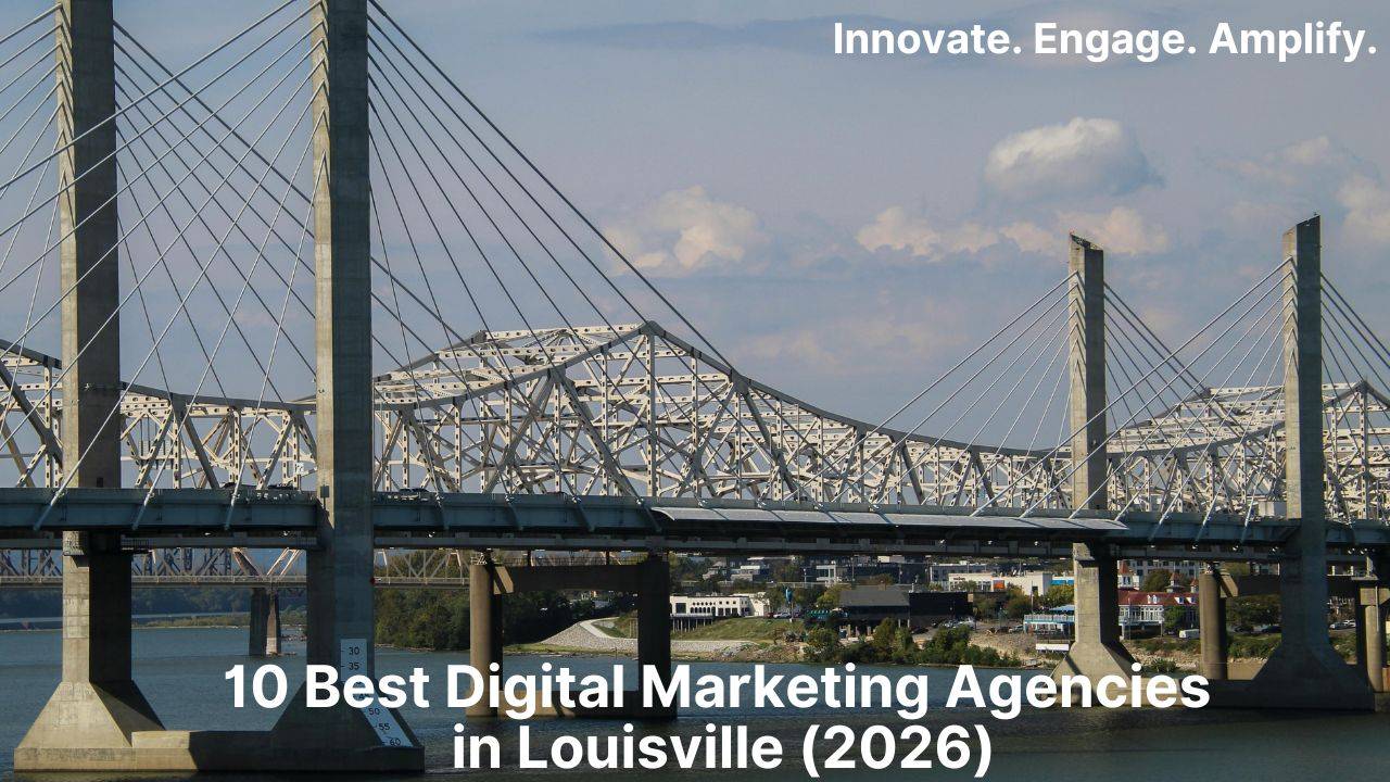 10 Best Digital Marketing Agencies in Louisville (2026)