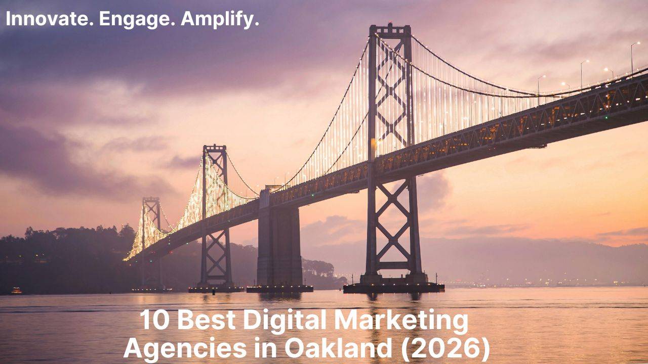 10 Best Digital Marketing Agencies in Oakland (2026)