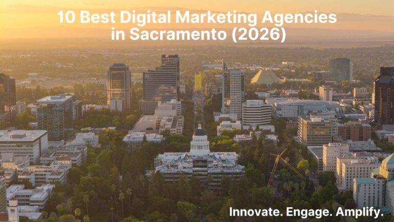 10 Best Digital Marketing Agencies in Sacramento (2026)