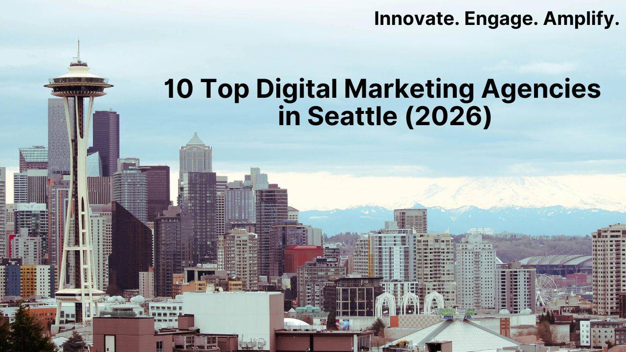 10 Top Digital Marketing Agencies in Seattle (2026)