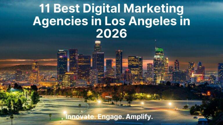11 Best Digital Marketing Agencies in Los Angeles in 2026
