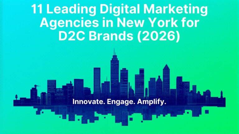 11 Leading Digital Marketing Agencies in New York for D2C Brands (2026)