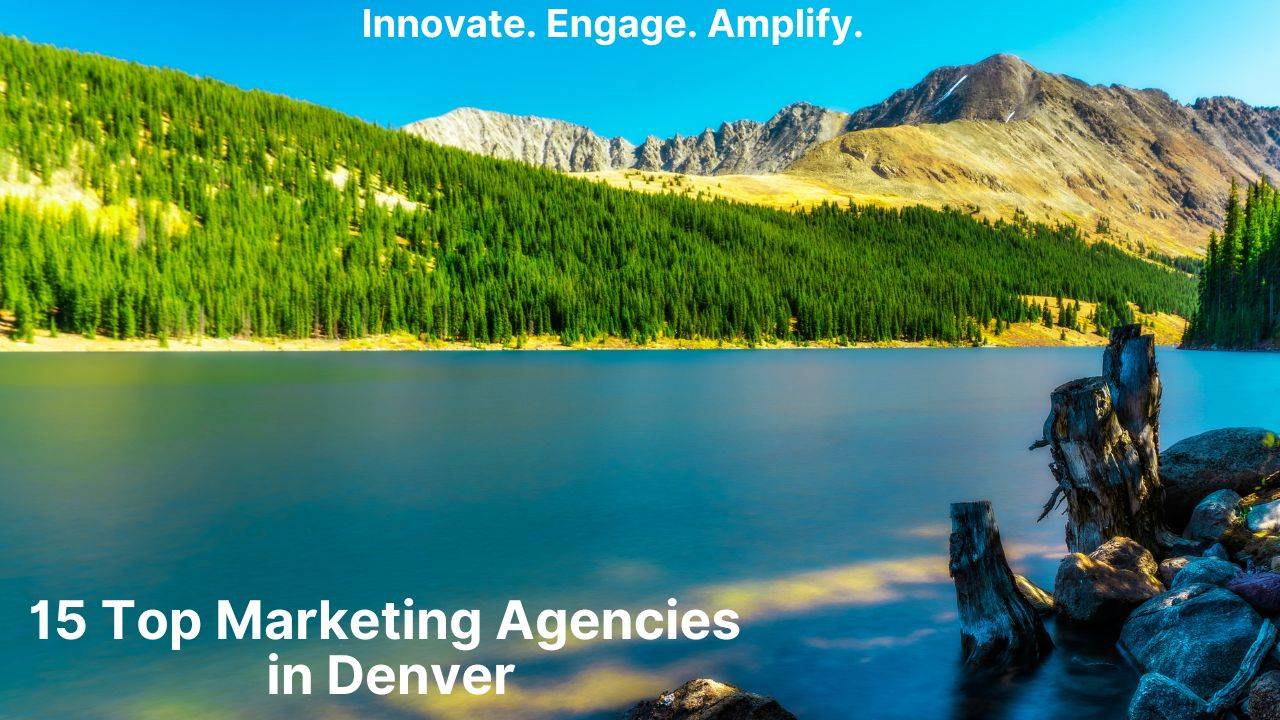 15 Top Marketing Agencies in Denver