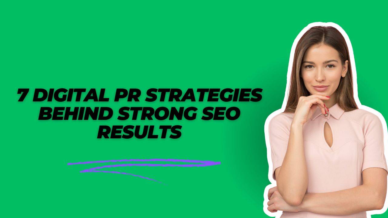 7 digital PR strategies behind strong SEO results
