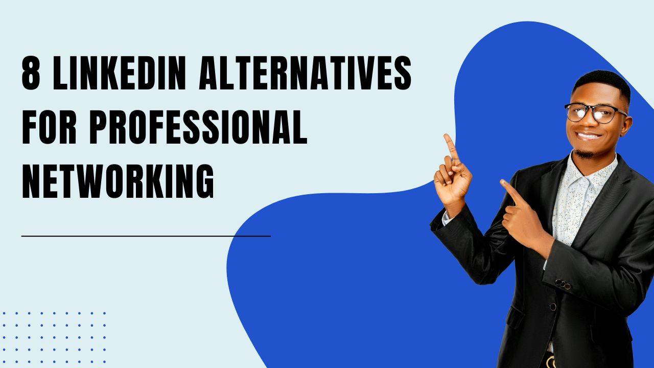 8 LinkedIn Alternatives For Professional Networking