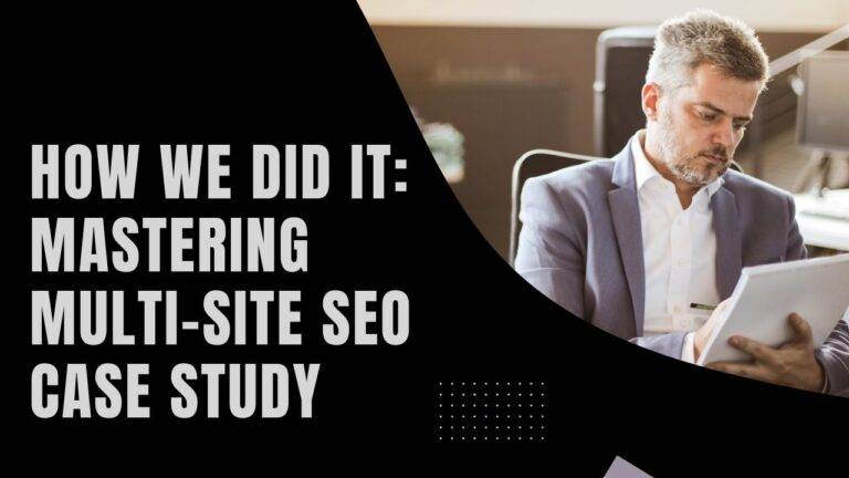 How We Did It: Mastering Multi-Site SEO Case Study