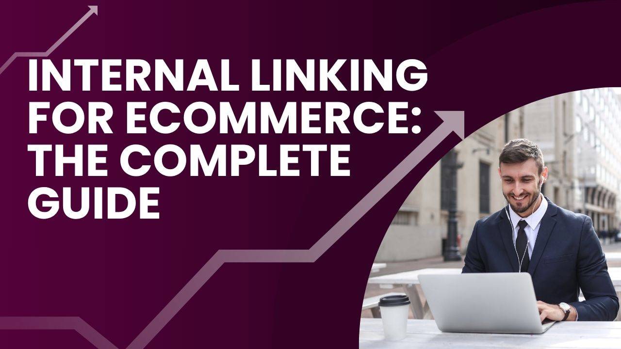 Internal linking for ecommerce: The complete guide