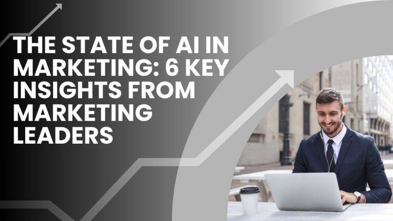 The state of AI in marketing: 6 key insights from marketing leaders