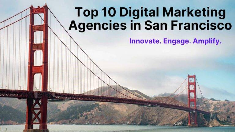 Top 10 Digital Marketing Agencies in San Francisco
