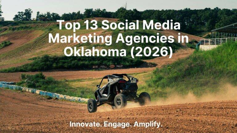 Top 13 Social Media Marketing Agencies in Oklahoma (2026)