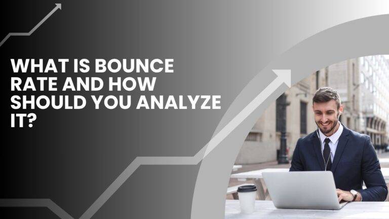 What Is Bounce Rate And How Should You Analyze It?