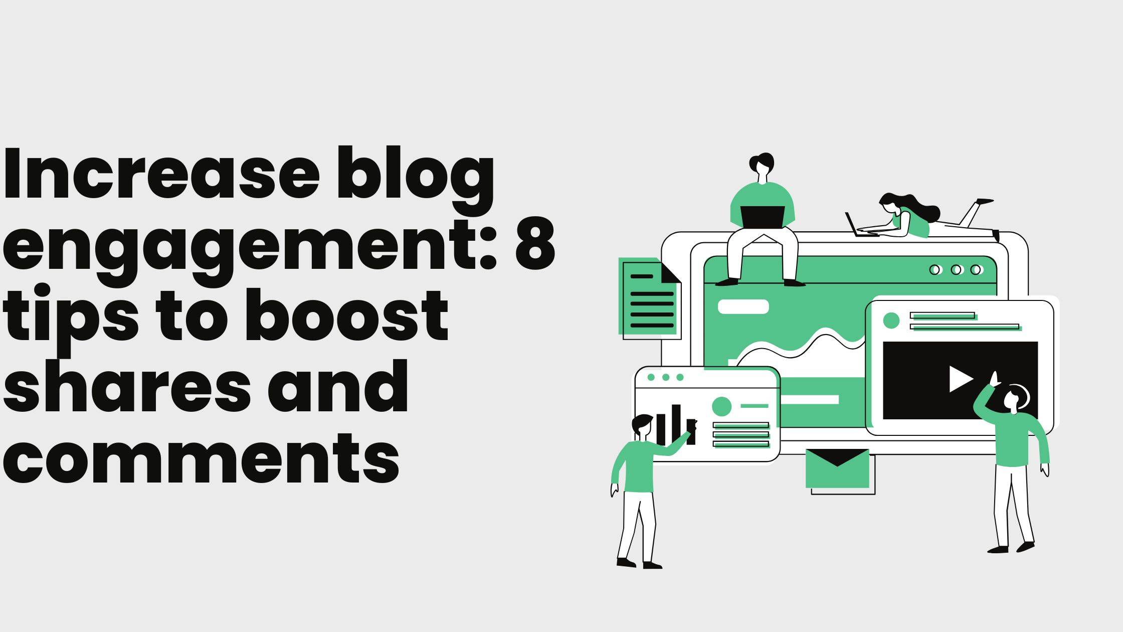 Increase blog engagement: 8 tips to boost shares and comments