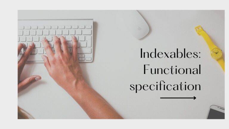 Indexables: Functional specification