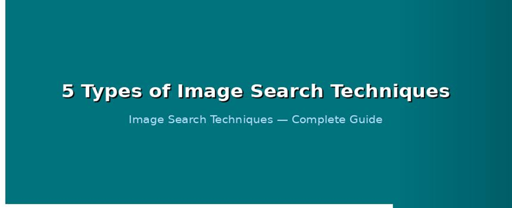 The five core types of image search techniques — and when to use each one